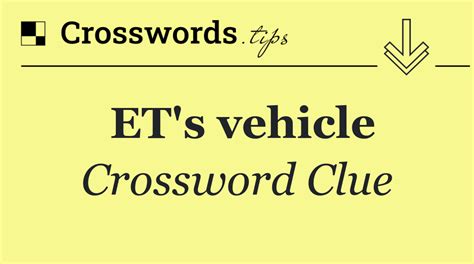 et vehicle crossword clue|E.T. vehicles Crossword Clue .